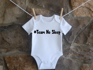 100% cotton Team No Sleep bodysuit/tee